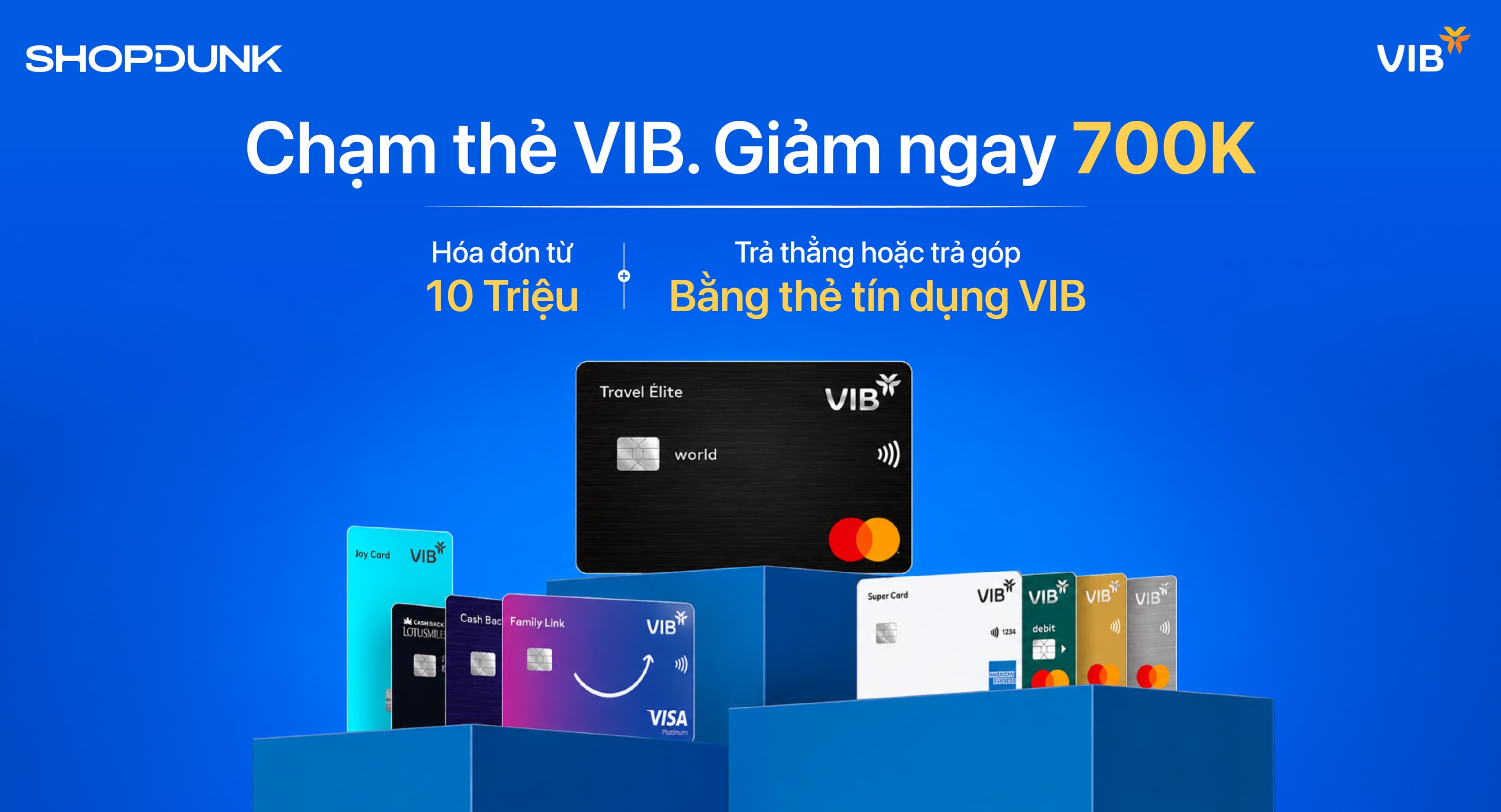 Giảm 700.000đ khi thanh toán bằng thẻ tín dụng VIB tại ShopDunk Plus