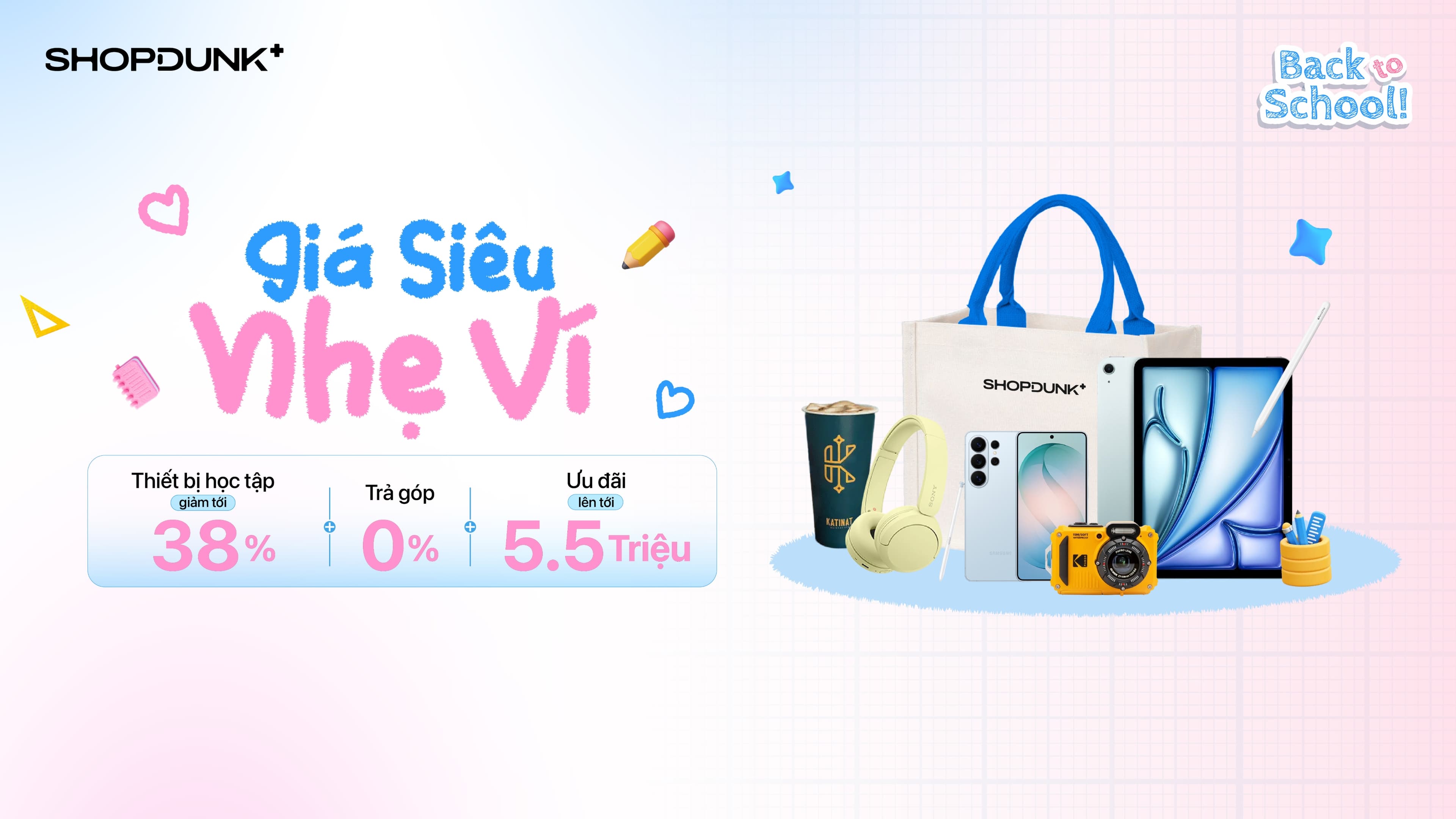 GIÁ SIÊU NHẸ VÍ – RINH QUÀ HẾT Ý: Ưu đãi công nghệ dành cho học sinh, sinh viên tại ShopDunk+